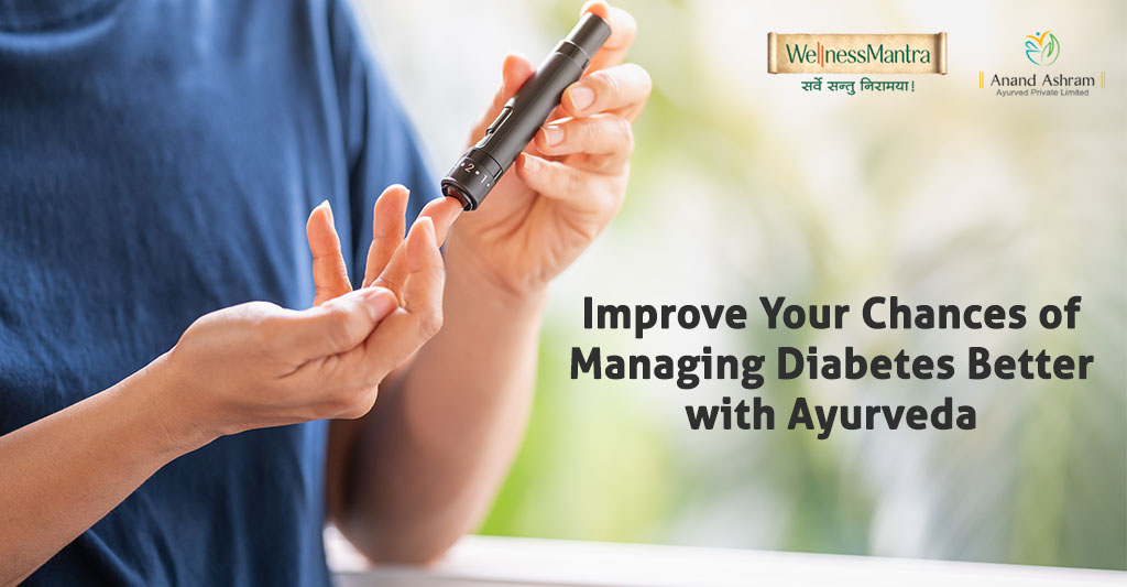 Improve Your Chances of Managing Diabetes Better with Ayurveda